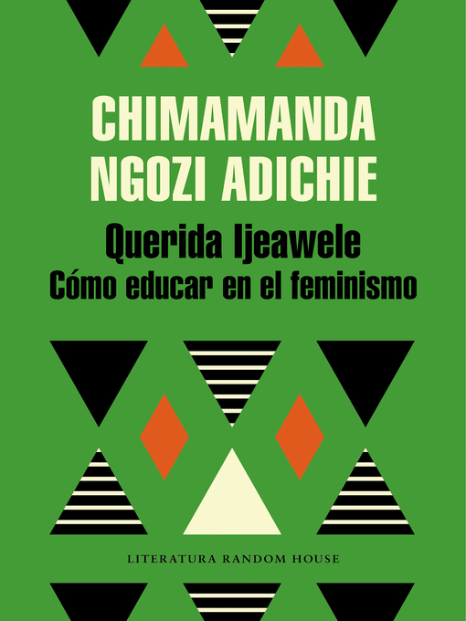 Title details for Querida Ijeawele. Cómo educar en el feminismo by Chimamanda Ngozi Adichie - Wait list